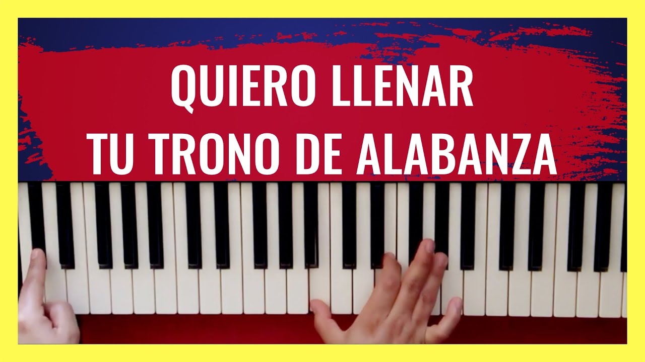Quiero llenar tu trono de alabanza | PIANO TUTORIAL - YouTube