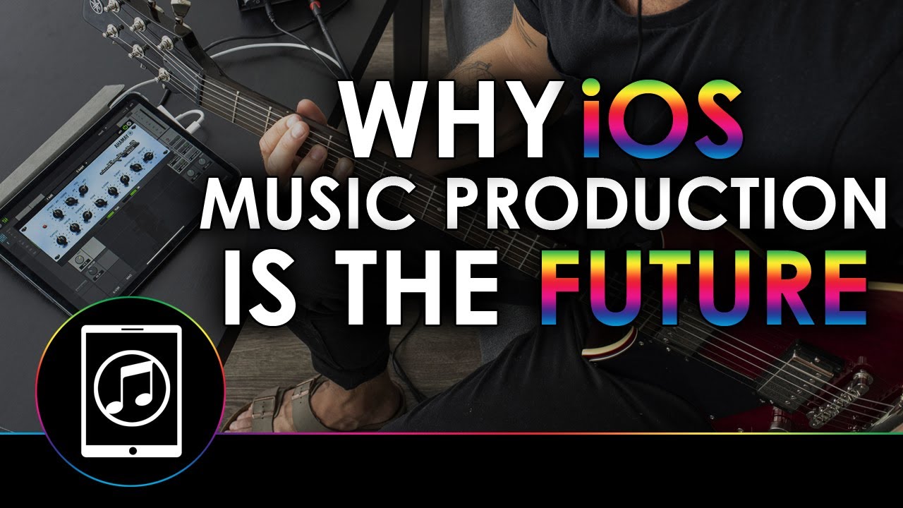 5 Reasons Why iOS Music Production Is The Future - YouTube