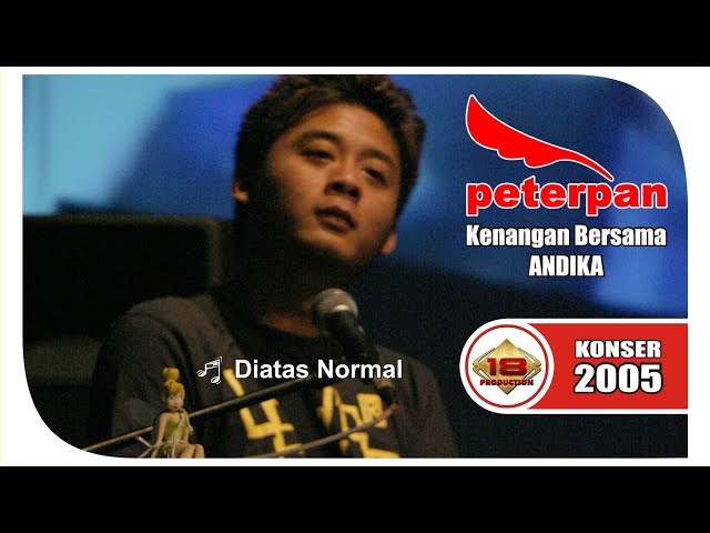 KENANGAN! ANDIKA PETERPAN - DI ATAS NORMAL (LIVE KONSER SURABAYA 15 MARET 2005) class=