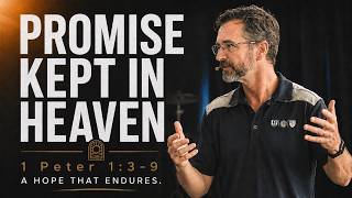 Promise Kept In Heaven - 1 Peter 1:3-6