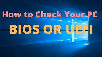 Check If your PC is UEFI or BIOS Firmware