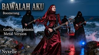 Bawalah Aku  Boomerang  Gothic Symphonic Metal Cover By Nyxelle