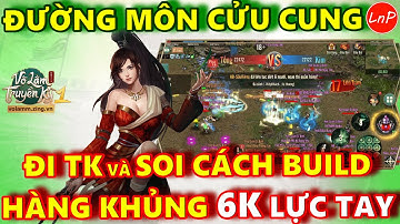 VÕ LÂM 1 MOBILE - ĐƯỜNG MÔN CỬU CUNG - 6K LỰC TAY ĐI TỐNG KIM VÀ SOI CÁCH BUILD HÀNG KHỦNG NÀY | LnP