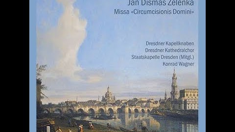 J.D Zelenka - Missa Circumcisionis, ZWV 11. Perf: Dresdner Kapellknaben.
