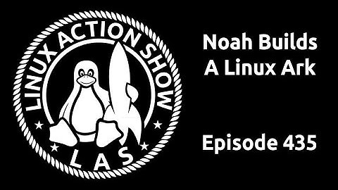Noah Builds A Linux Ark | Linux Action Show 435