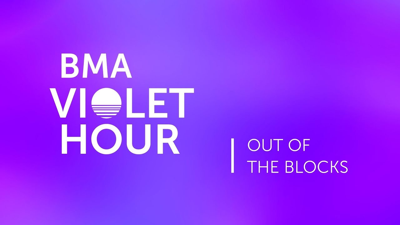 BMA Violet Hour: Out of the Blocks