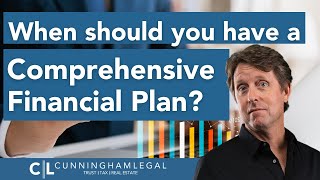 When Should You Have a Comprehensive Financial Plan?