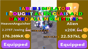 Saber Simulator I BOUGHT NEW ALIEN CLASS AND GOT BACK TO MAX SABERS IN AROUND 6 MINUTES