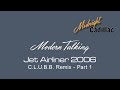 MODERN TALKING Jet Airliner 2006 C L U B B Remix Part 1 MODERN TALKING Jet Airliner 2006 C L U B B Remix Part 1