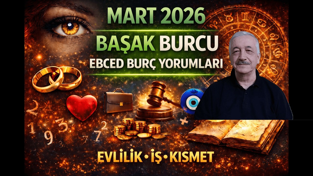 BAŞAK BURCU MART AYI 2026 EBCED HESABIYLA BURÇ YORUMU. Hayatı Topluyorsun Temizlik Dönemi
