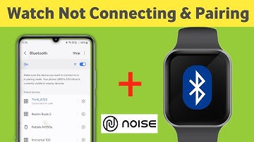 Noise Smart Watch Connect nahi ho raha hai | Smart Watch Not Connecting Not Pairing