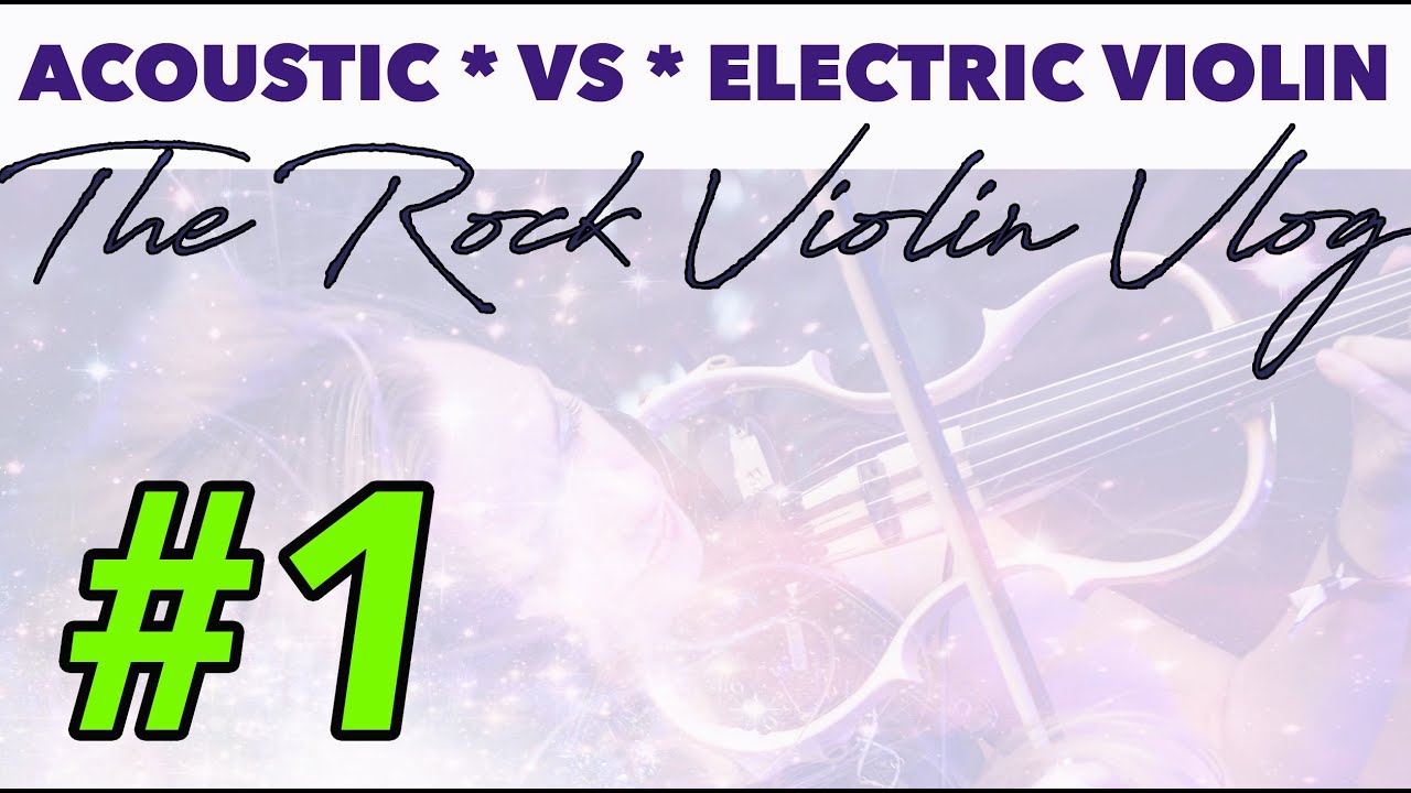THE ROCK VIOLIN VLOG 1 acoustic vs electric violin YouTube