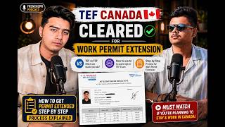 How he cleared TEF Canada for Work Permit Extension| Full process to extend work permit: TEF vs TCF?