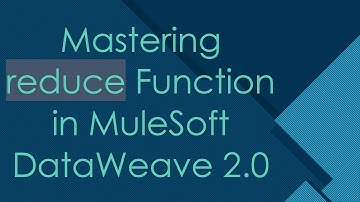 Mastering reduce Function in MuleSoft DataWeave 2.0