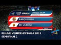 Barca Lassa - HC Vardar | Semi-final 2 | VELUX EHF FINAL4 2019