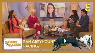 Ban greyhound racing across the UK? Feat. Nelufar Hedayat and Dawn Neesom | Storm and Alexis