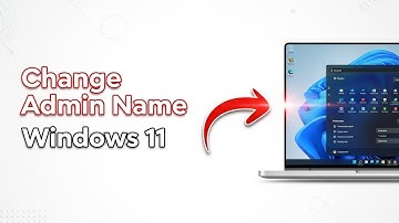 How To Change Administrator Name In Windows 11 - Step By Step