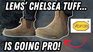 Lems Chelsea Boots Are Getting Vibram Outsoles/Chelsea Tuff Pro Review