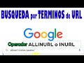 Buscar en google urls por algunos o todos  operador allinurl o inurl