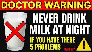 DOCTOR WARNING: Never Drink Milk at Night If You Have These 5 Health Problems (Over 60)