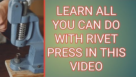 RIVET MACHINE, PRESS BUTTON MACHINE, COVER BUTTON, EYELET.