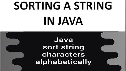 HOW TO SORT A STRING IN JAVA