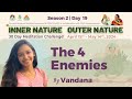🔴 Live Day-19 | The Four Enemies | Vandana | Inner Nature Outer Nature~Season 2