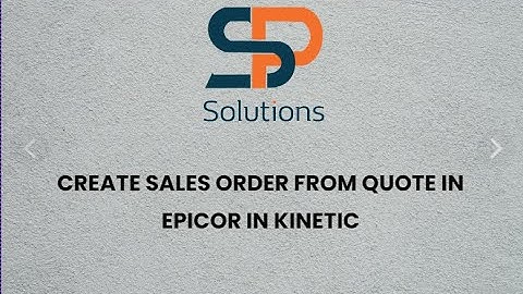 Create Sales Order from Quote in EPICOR KINETIC !!!