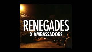 X Ambassadors - Renegades (Slowed)