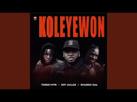 Koleyewon (feat. Boy Muller & Bhadboi Oml)