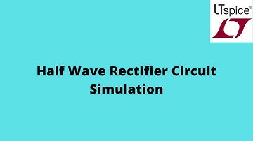 HALF WAVE RECTIFIER SIMULATION | LTspiceXVII