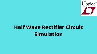 HALF WAVE RECTIFIER SIMULATION | LTspiceXVII