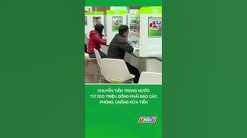 Từ tháng 11, chuyển tiền trong nước từ 500 triệu đồng phải báo cáo phòng, chống rửa tiền #shorts