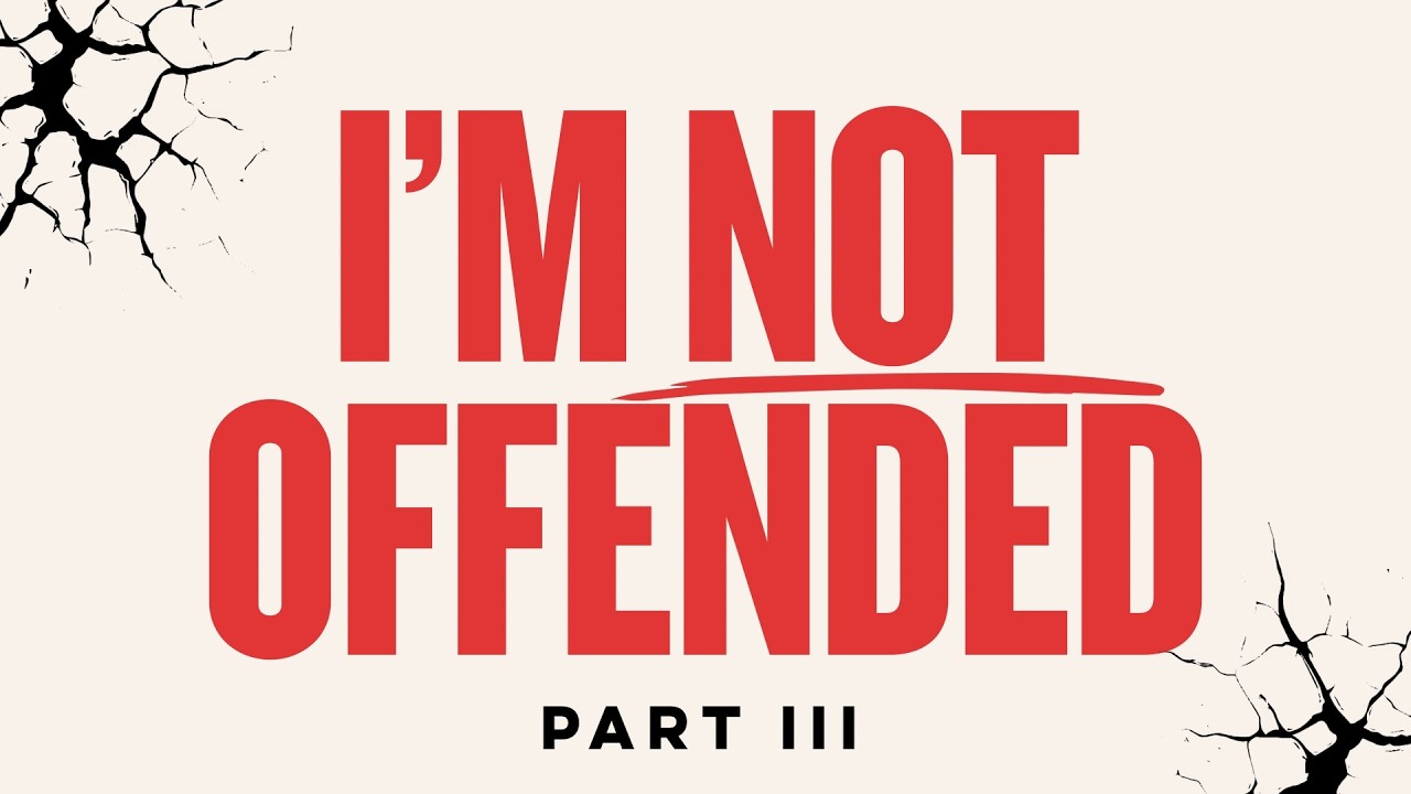 IM NOT OFFENDED PART III | Grace Church of NB