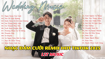 PLAYLIST NHẠC ĐÁM CƯỚI REMIX 2025 💘 Ngày Xuân Vui Cưới, Thuyền Hoa - Tuyển Tập Nhạc Cưới Hay Nhất