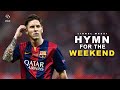Lionel Messi ► Hymn for the Weekend - Coldplay ► Skills &amp; Goals | [HD]