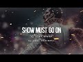 THE SHOW MUST GO ON Epic Cinematic Version With Vocals mp3