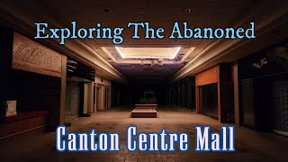 Exploring The Abandoned Canton Centre Mall