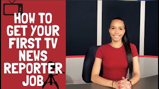 How to get your first TV news reporter job!