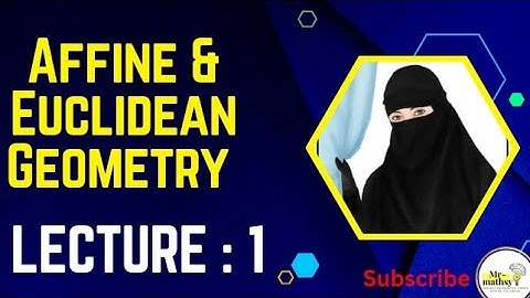 Affine and Euclidean Geometry | Lecture No 1 | GCUF