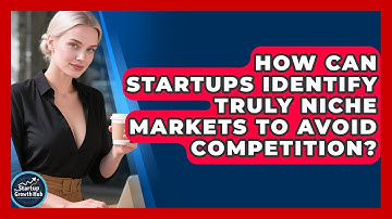 How Can Startups Identify Truly Niche Markets To Avoid Competition? - The Startup Growth Hub