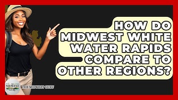 How Do Midwest White Water Rapids Compare To Other Regions? - The Midwest Guru