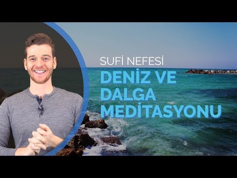 SUFİ NEFESİ - DENİZ VE DALGA MEDİTASYONU | METİN HARA