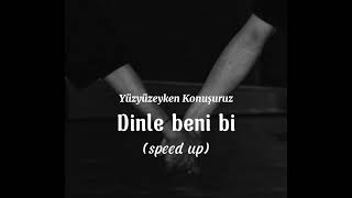 Yüzyüzeyken konuşuruz-Dinle beni bi (speed up)🦋