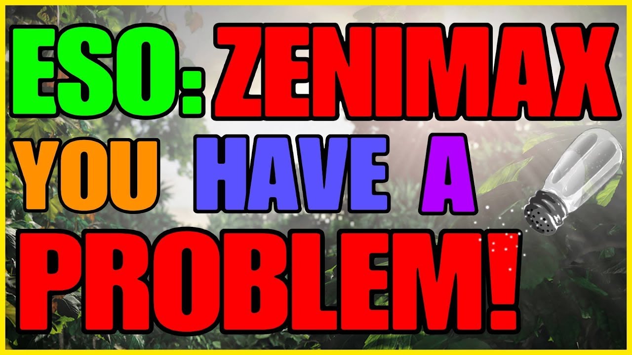 ESO: ZENIMAX YOU HAVE A PROBLEM!