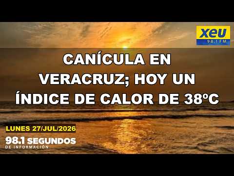 Canícula en Veracruz; hoy un índice de calor de 38ºC