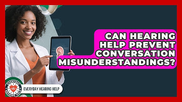 Can Hearing Help Prevent Conversation Misunderstandings? - Everyday Hearing Help