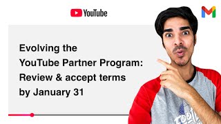 Evolving the YouTube Partner Program Review & accept terms by January 31 | [Action required] Accept