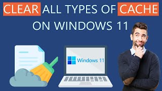 how to clear all types cache in windows 11?