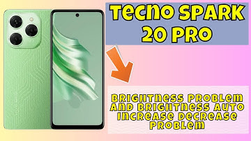 Brightness Problem And Brightness Auto Increase Decrease Problem Tecno Spark 20 Pro